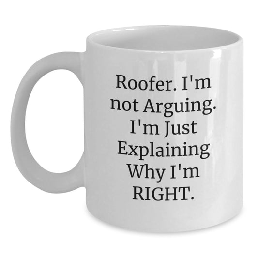 Funny Roofer Gifts for Men White Coffee Mug, I'm Right Mug, Perfect Roofer Christmas Unique Gifts from Friends - Main