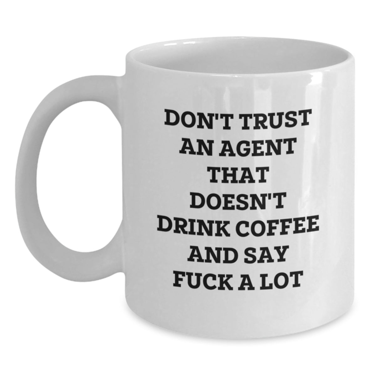 Funny Agent Gifts, White Coffee Mug, Don't Trust An Agent That Doesn't Drink Coffee, Unique Christmas Unique Gifts from Friends to Agent - Main