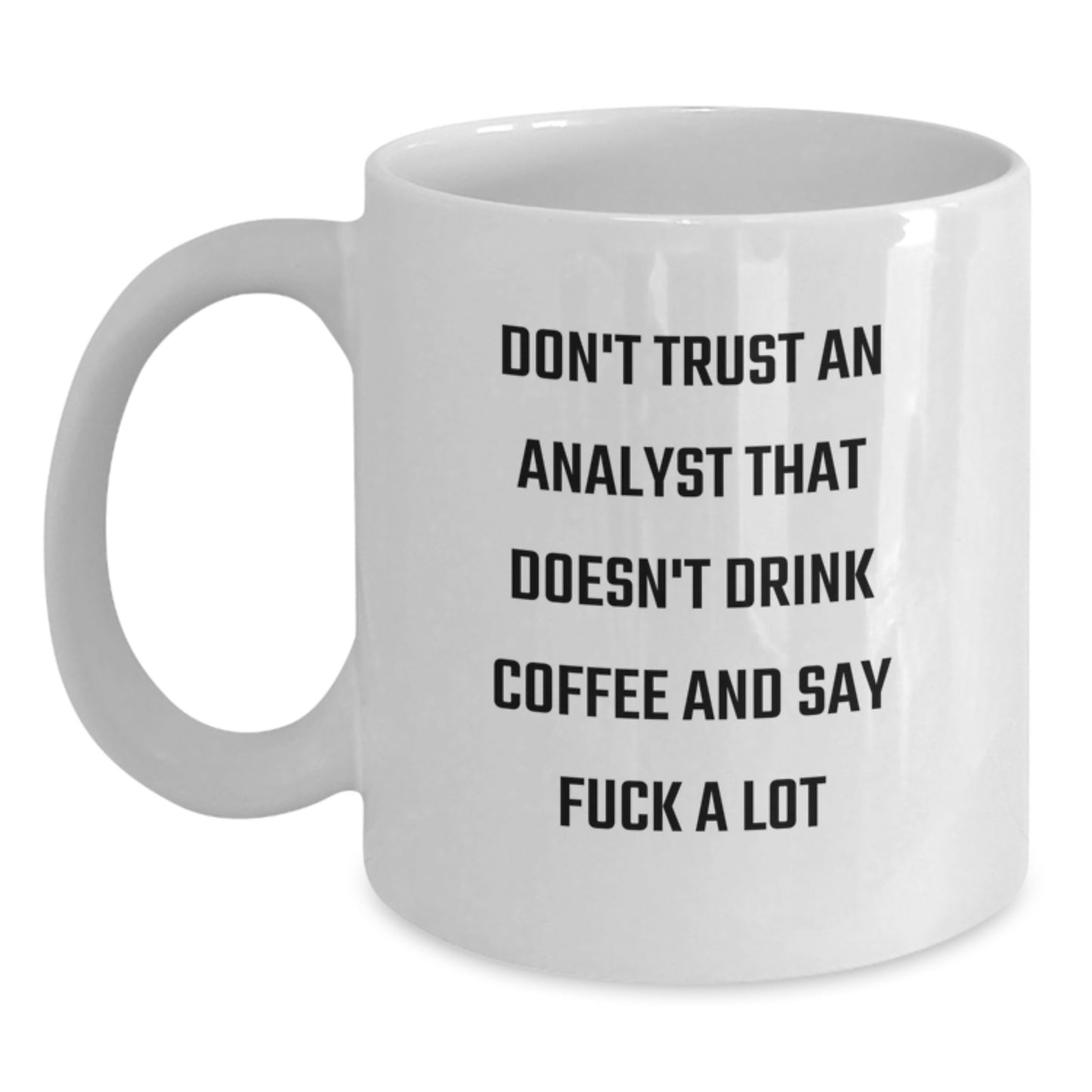 Funny Analyst Gifts from Friends Christmas Unique White Coffee Mugs, 11oz or 15oz - Don't Trust Analyst Who Don't Drink Coffee, 'Say F--k A Lot' Humor - Main