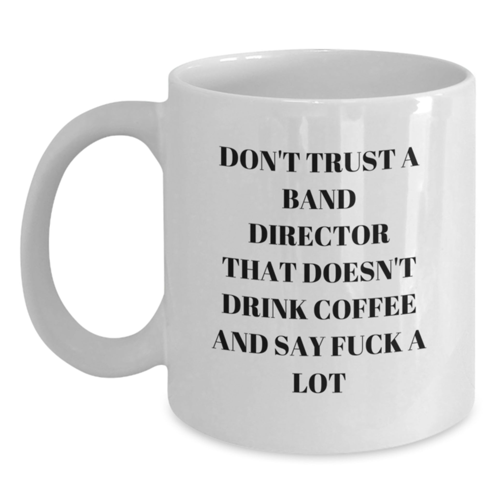 Funny Quotes for Band Directors, Gifts for Men, White Coffee Mug, Christmas Unique Gifts from Friends - Main