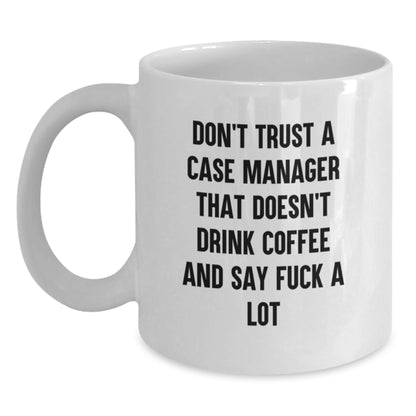 Funny Case Manager Gifts for Men - White Coffee Mug with Don't Trust A Case Manager Quote, Unique Birthday Unique Gifts from Friends - Main