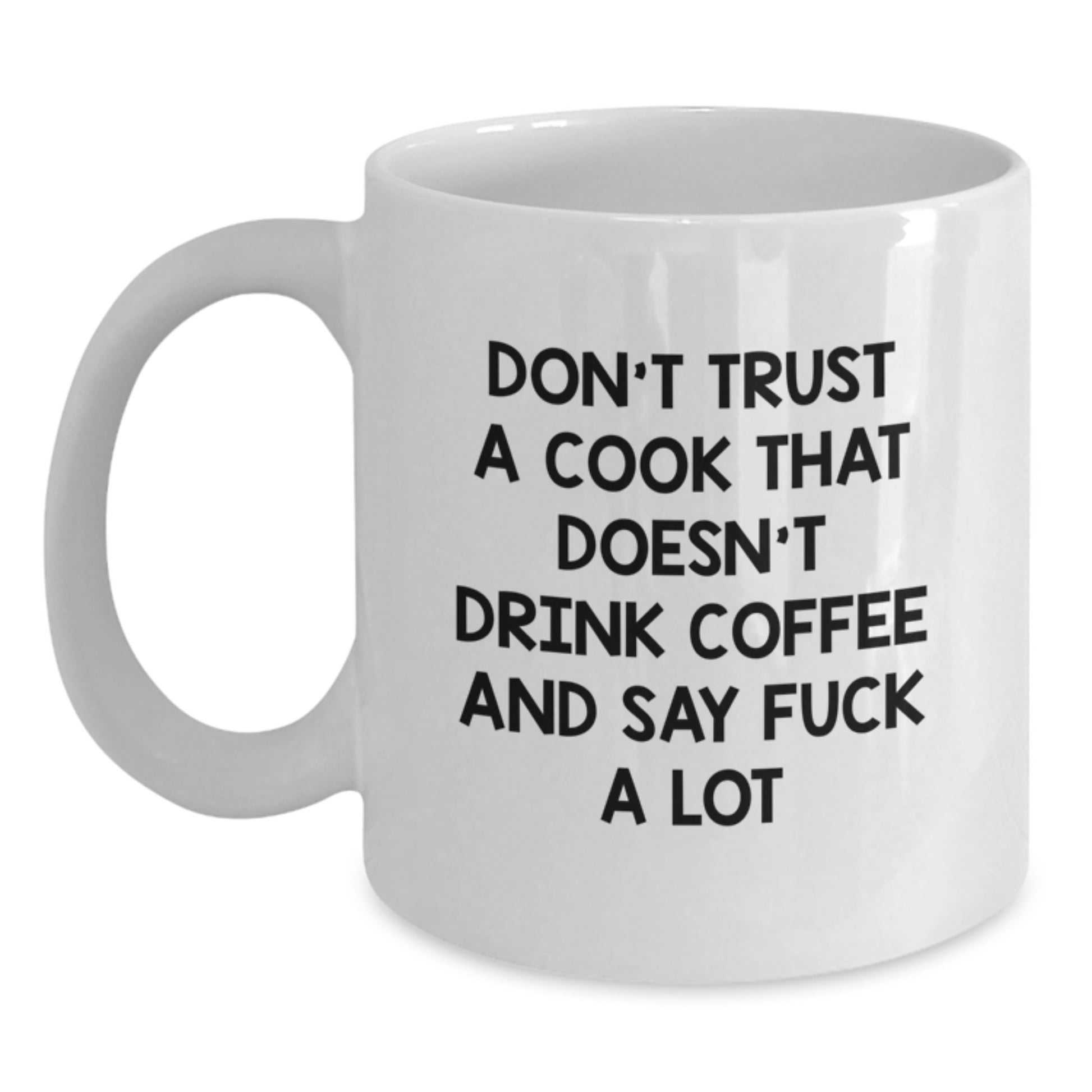 Funny Quote Coffee Mug for Cooks, White Ceramic Cup Gifts from Friends for Men, Unique Christmas Unique Gifts for Him - Main
