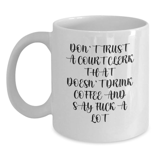 Funny Gifts for Court Clerk - White Coffee Mug, 'Don't Trust Court Clerks Without Coffee' - Unique Court Clerk Christmas Unique Gifts from Friends, Family, and Coworkers - Main