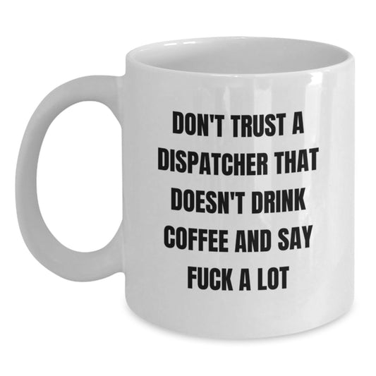 Funny Dispatcher Gifts from Friends, White Coffee Mug for Dispatcher, Valentine's Unique Gifts - Main