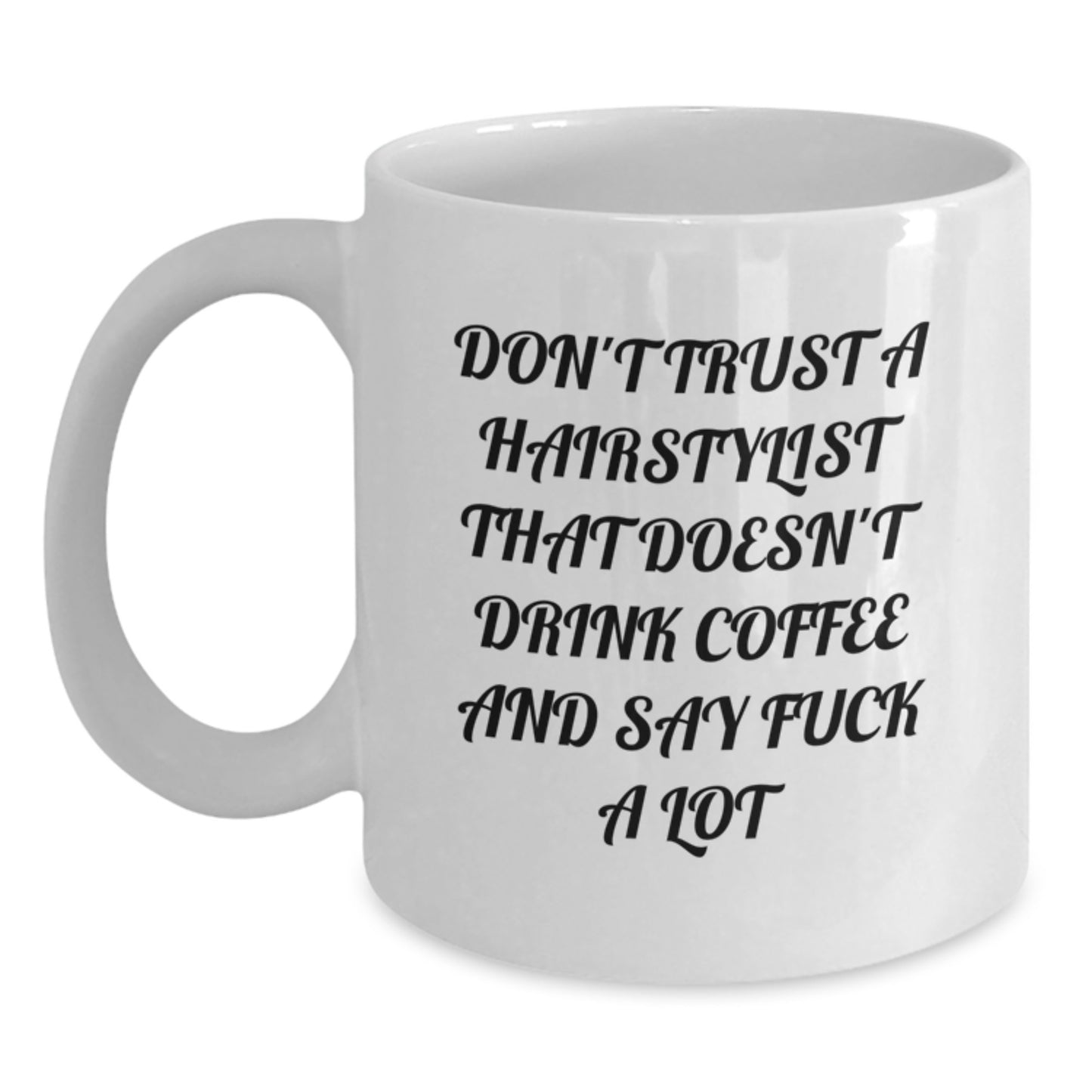Funny Hairstylist Gifts from Friends for Men, Unique White Coffee Mugs, 'Don't Trust A Hairstylist That Doesn't Drink Coffee And Say F--k A Lot' Christmas Unique Gifts - Main