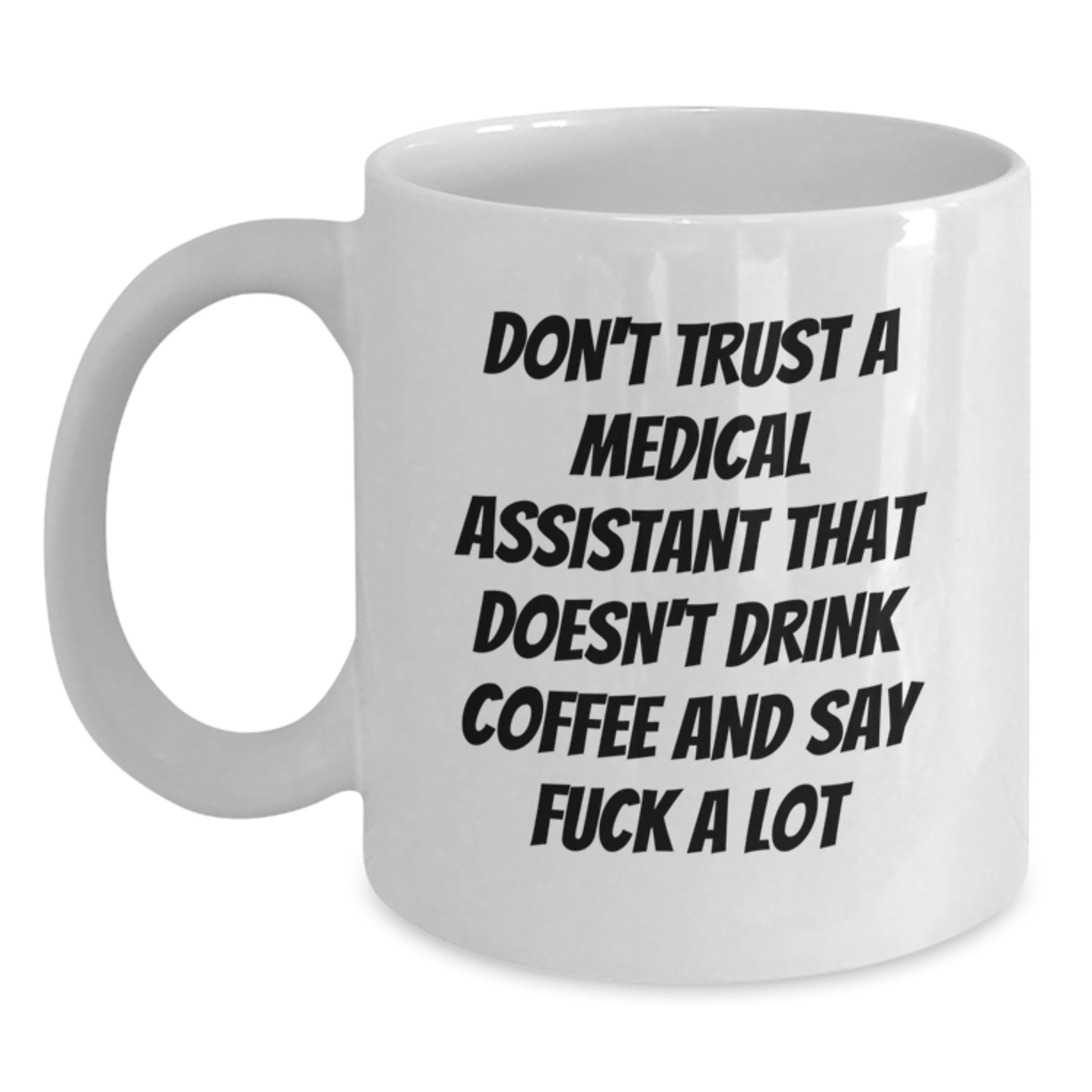 Funny Medical Assistant Gifts from Friends and Family - White Coffee Mug with Quirky Quote for Medical Assistant Men and Women, Christmas Unique Gifts - Main