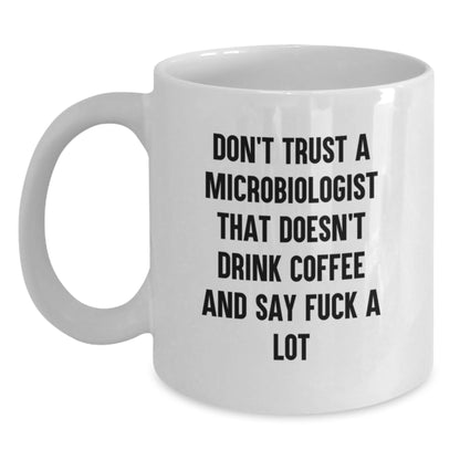 Funny Gifts from Friends, Family, or Coworkers to Microbiologists Who Love White Coffee Mugs with a Kick, 'Don't Trust A Microbiologist That Doesn't Drink Coffee' - Main