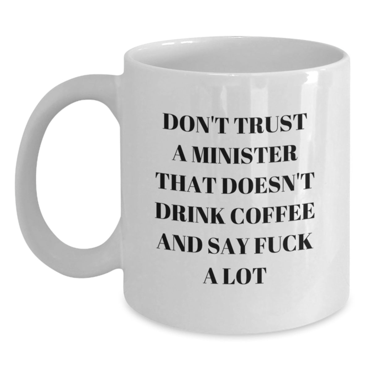 Funny Minister Gifts, White Coffee Mug for Minister Friends, Christmas Unique Gifts from Men to Minister, Minister Mug says 'Don't Trust A Minister That Doesn't Drink Coffee And Say F*** A Lot' - Main