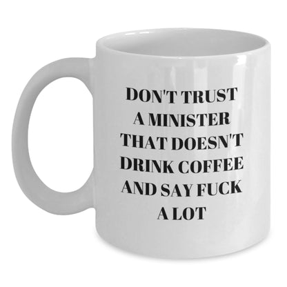 Funny Minister Gifts, White Coffee Mug for Minister Friends, Christmas Unique Gifts from Men to Minister, Minister Mug says 'Don't Trust A Minister That Doesn't Drink Coffee And Say F*** A Lot' - Main
