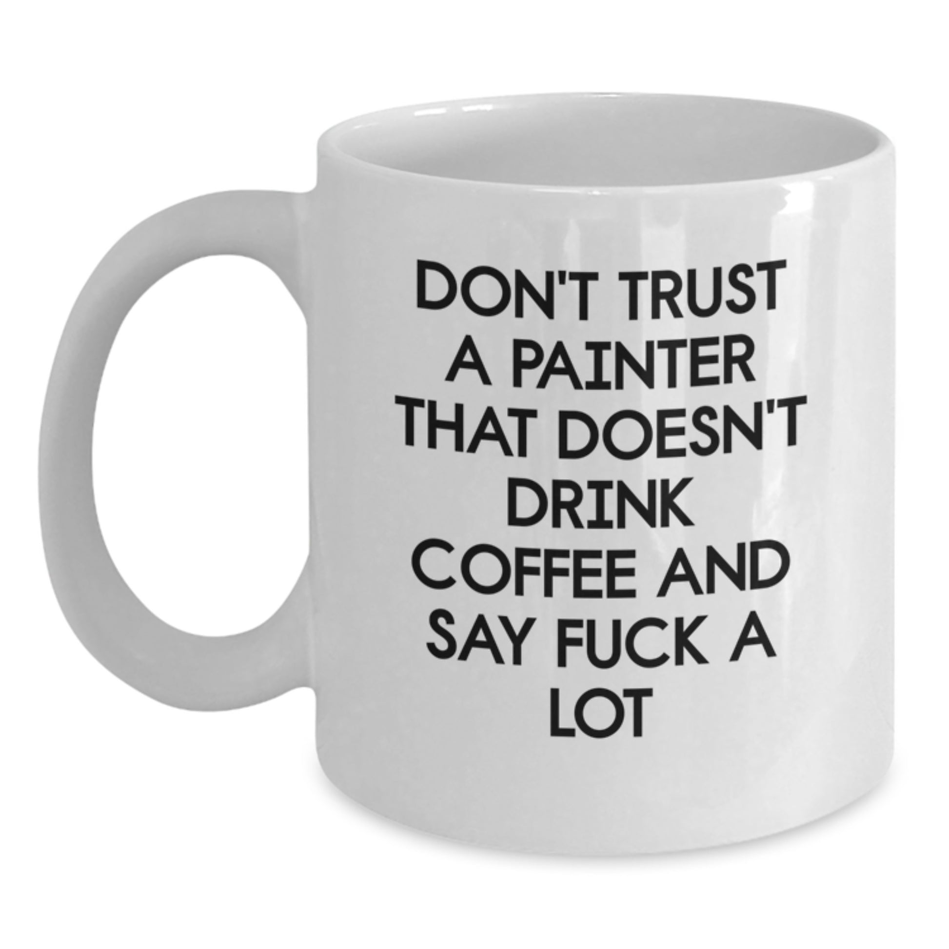 Funny Quote Painter Gifts for Men Women Friends Coworkers - White Coffee Mug for Painter Enthusiasts, Unique Christmas Unique Gifts, Gifts from Friends - Main