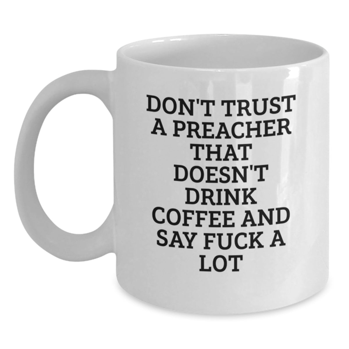 Funny Quote White Coffee Mug Preacher Gifts from Men to Friends on Valentine's - Main