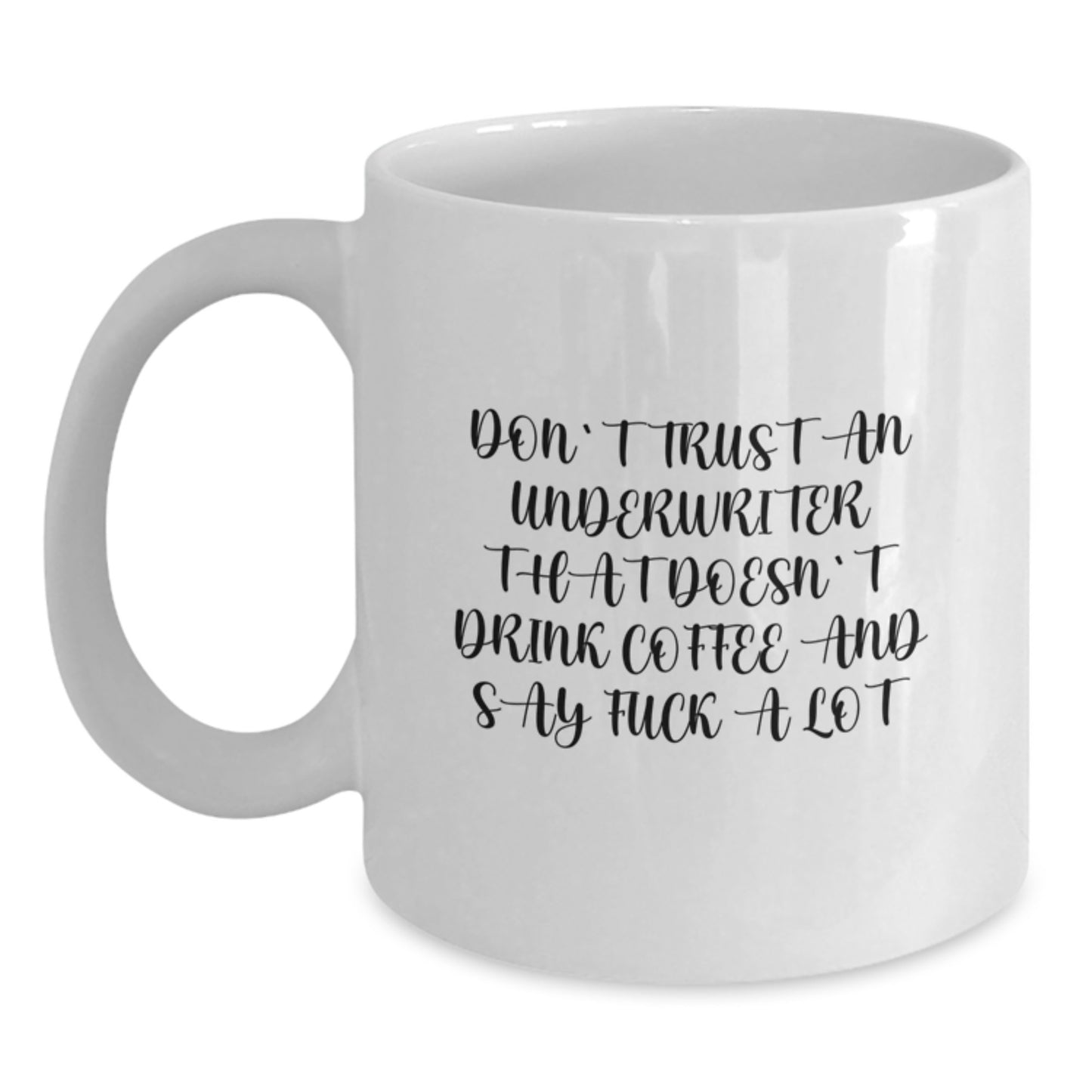 Funny Underwriter Gifts from Men Christmas Unique Gifts for Underwriter - White Coffee Mug with 'Don't Trust An Underwriter That Doesn't Drink Coffee' - Main