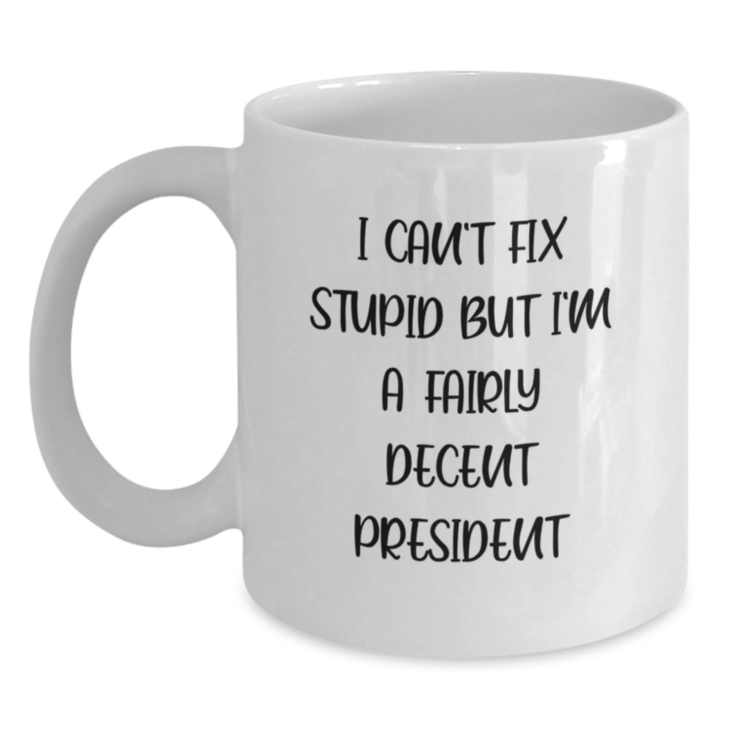 Funny President White Coffee Mug Gifts from Men to President Friends - Main
