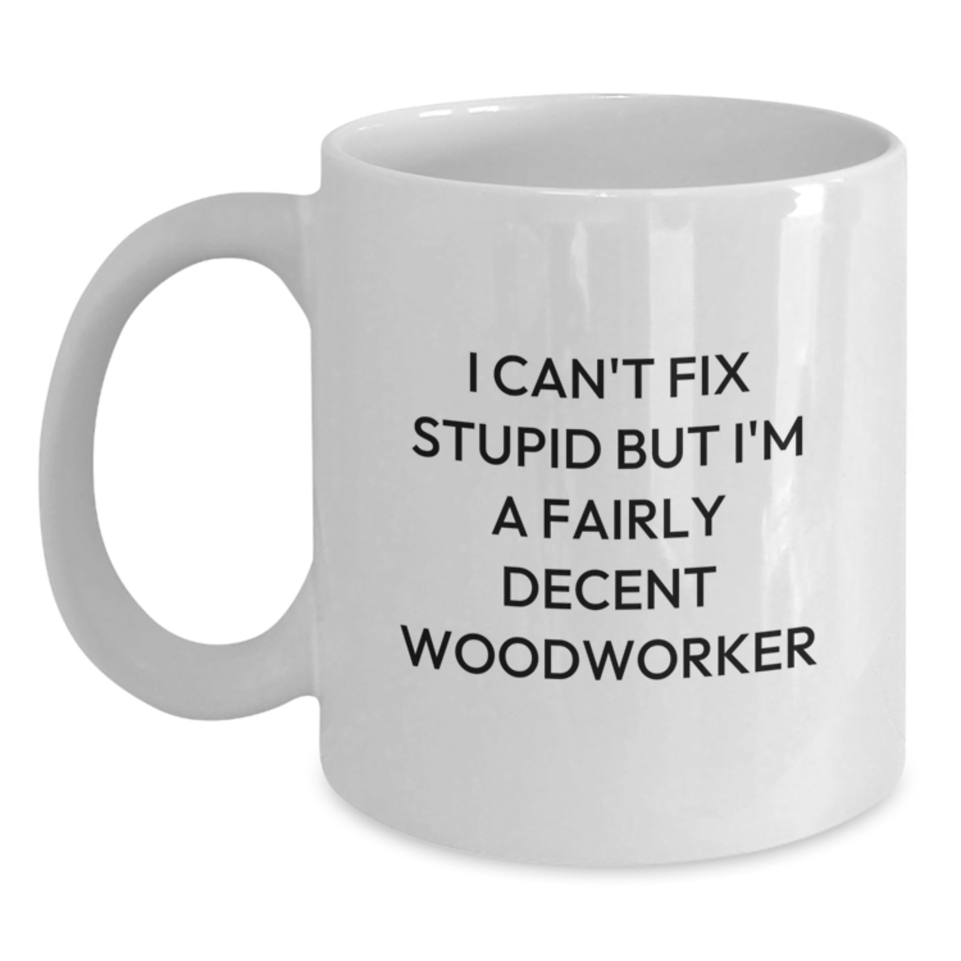 Funny Woodworker Gifts for Men, Woodworker White Coffee Mug, Valentine's Unique Gifts from Friends - Main