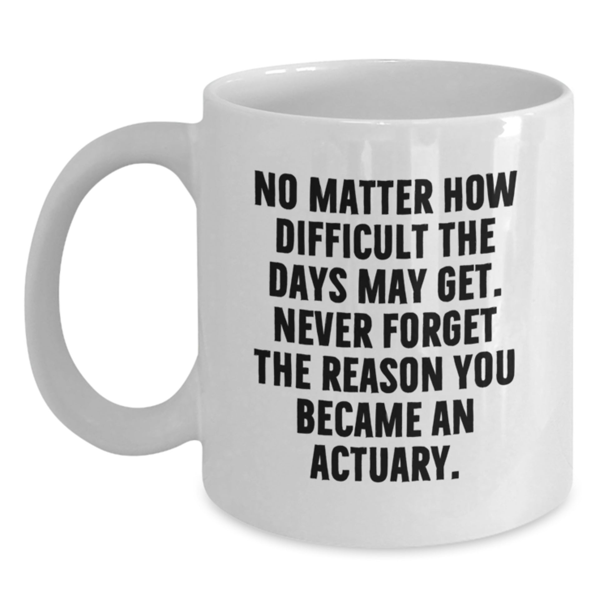 Funny Actuary Gifts for Him, Birthday Unique White Coffee Mugs, Inspirational Quote for Actuaries from Friends - Main