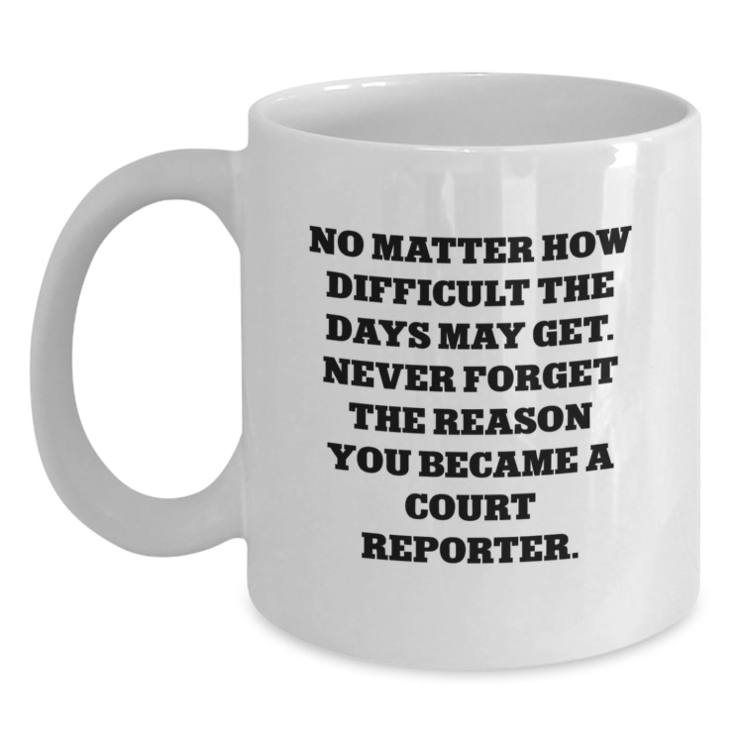 Funny Court Reporter Gifts from Friends, Valentine's Unique Court Reporter Coffee Mugs with Inspirational Quote, White Ceramic 11oz or 15oz - Main