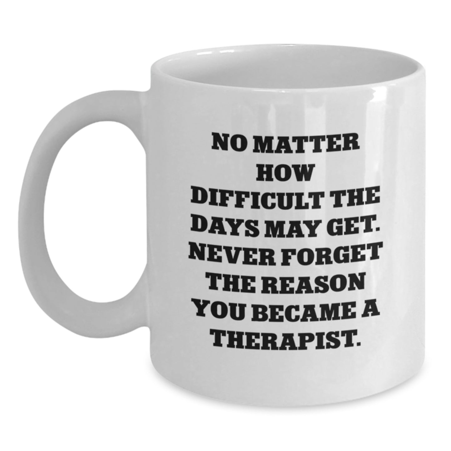 Therapist Inspirational White Coffee Mug, Funny Valentine's Gifts from Men for Therapist, Unique White Coffee Mug with Quote - Main