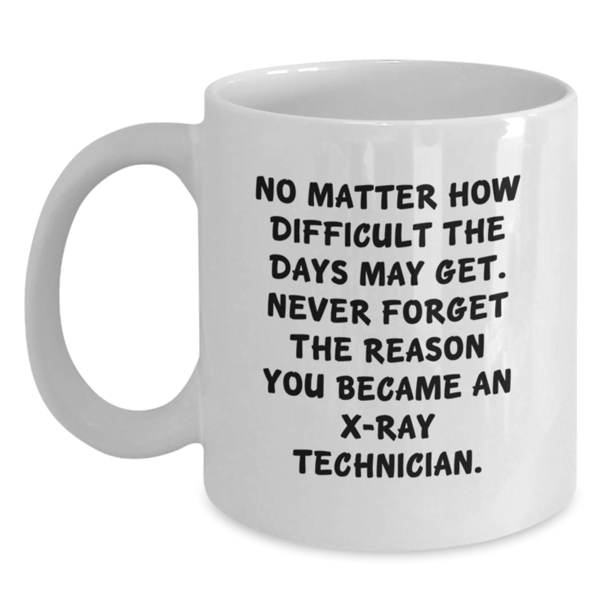 Funny X-Ray Technician Gifts for Him, Unique White Coffee Mug with Inspirational Quote, Gifts from Family for X-Ray Technician Men on Mother's Day - Main