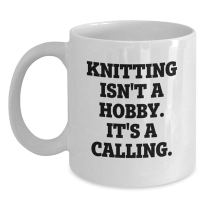 Funny Knitting Quotes White Coffee Mugs Gifts from Family to Knitting Moms on Mother's Day - 'Knitting Isn't A Hobby. It's A Calling.' - Main
