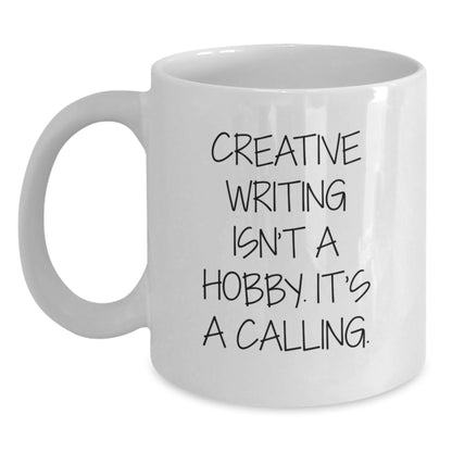 Creative Writing Inspiration for Her, Funny 'Creative Writing Isn't A Hobby. It's A Calling.' White Coffee Mug Gifts from Mom to Mother's Day Unique Gifts - Main