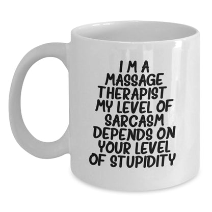Gifts from Family for Massage Therapist Funny White Coffee Mug - Sarcasm Humor Birthday Unique Mug for Massage Therapist Friend - Main