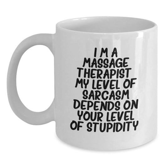 Gifts from Family for Massage Therapist Funny White Coffee Mug - Sarcasm Humor Birthday Unique Mug for Massage Therapist Friend - Main