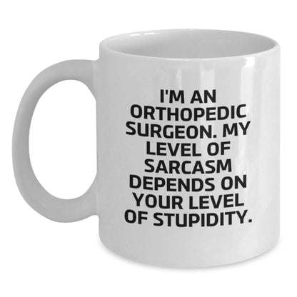 Orthopedic Surgeon Gifts for Him Funny White Coffee Mug Sarcasm Quotes Father's Day Unique Ideas - Main