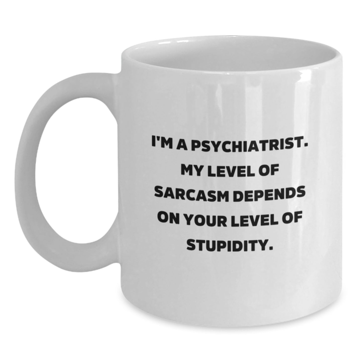 Funny Psychiatrist Gifts, Unique White Coffee Mug, Christmas Unique Gifts from Friends to Psychiatrists - Main