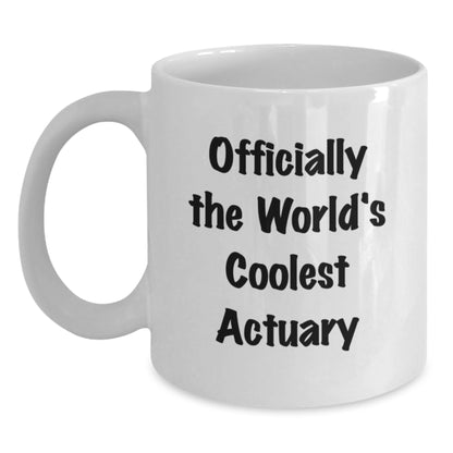 Funny Gifts from Actuary Lovers for Men, Officially The World's Coolest Actuary, Birthday Unique Gifts for Actuary Friends, White Coffee Mug for Actuary - Main