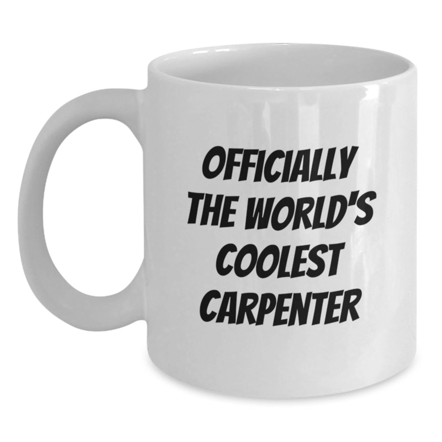 Funny Gifts from Men to Carpenter Friends on Birthday Unique - Officially The World's Coolest Carpenter White Coffee Mug - Main