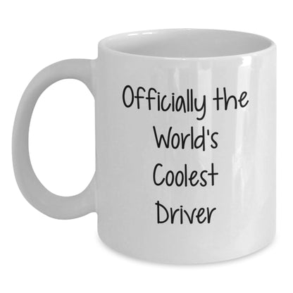 Funny Driver Gifts from Men - Officially The World's Coolest Driver Quote on White Coffee Mug for Driver Enthusiasts, Unique Mother's Day Unique Gifts for Her - Main