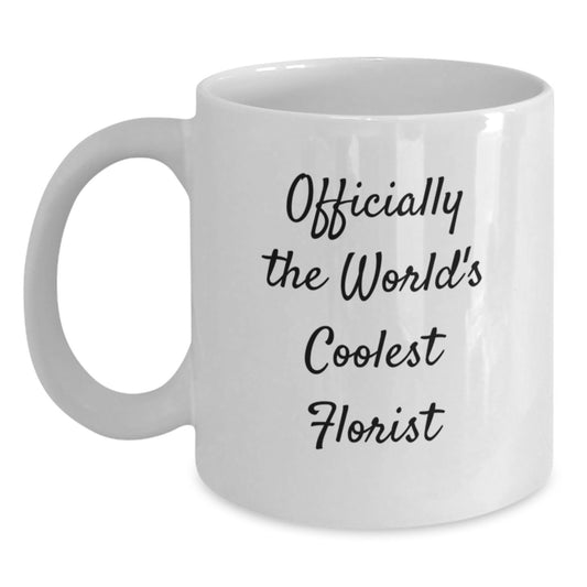 Funny Florist Gift Mug, 'Officially The World's Coolest Florist' White Coffee Mug, Gifts for Florists from Men, Unique Father's Day Unique Gifts - Main