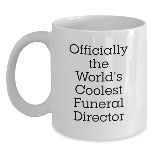 Funny Gifts for Funeral Director Friends and Family, World's Coolest Funeral Director White Coffee Mug, Unique Father's Day Unique Gift, Officially, Funny, White Coffee Mug - Main