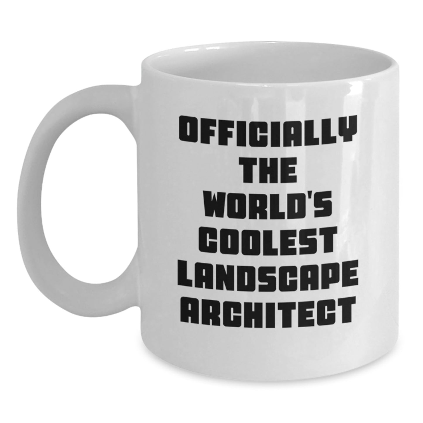 Funny Gifts from Friends for the World's Coolest Landscape Architect White Coffee Mug, Unique Valentine's Unique Gifts for Men Women Family - Main