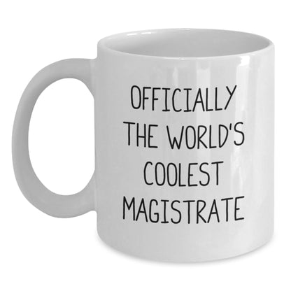 Funny Magistrate Gifts - Officially The World's Coolest Magistrate White Coffee Mug, Gifts from Family for Magistrate on Mother's Day - Main