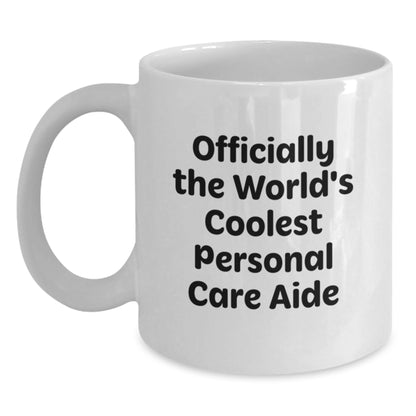Funny Personal Care Aide Gifts for Men, White Coffee Mug, Officially The World's Coolest Personal Care Aide - Unique Graduation Unique Gifts from Friends - Main