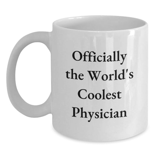 Funny Gifts from Friends to the World's Coolest Physician, Valentine's Unique Gifts for Physicians, White Coffee Mug, 'Officially The World's Coolest Physician' Quote - Main