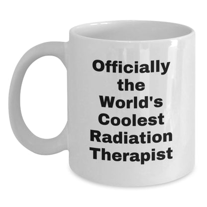 Gifts from Friends, Funny Quote Officially The World's Coolest Radiation Therapist, Radiation Therapist Gifts for Valentine's White Coffee Mug - Main