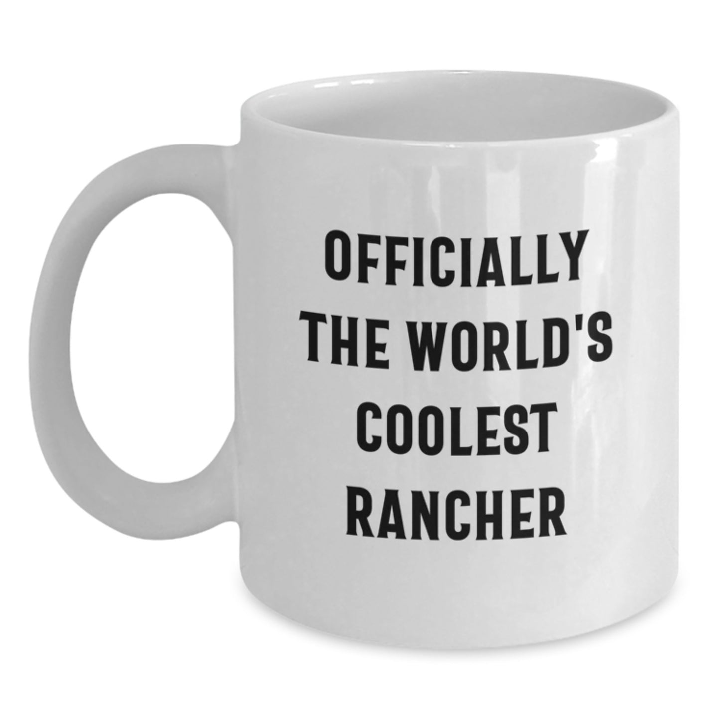 Funny Rancher Gifts from Friends, Unique Birthday Unique Gifts for Men - Officially The World's Coolest Rancher White Coffee Mug, 11oz or 15oz Ceramic Mug - Main