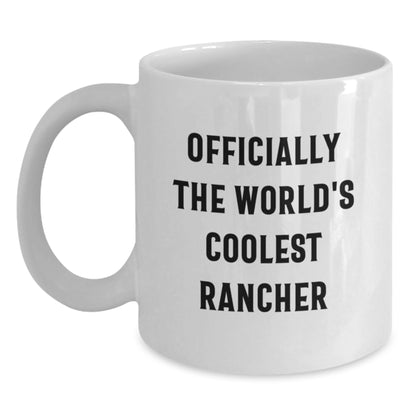 Funny Rancher Gifts from Friends, Unique Birthday Unique Gifts for Men - Officially The World's Coolest Rancher White Coffee Mug, 11oz or 15oz Ceramic Mug - Main