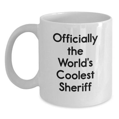 Funny Sheriff Gifts for Mom, Unique White Coffee Mug for Sheriff Lovers, World's Coolest Sheriff Quote - Main