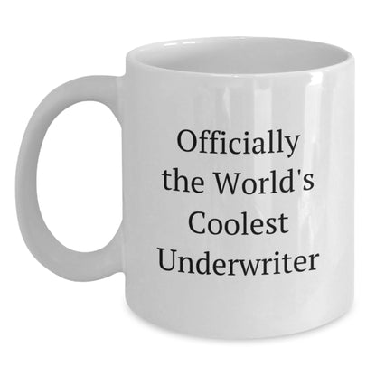 Funny Underwriter Gifts for Men, White Coffee Mug Quotes, Officially The World's Coolest Underwriter, Gifts from Friends to Underwriter - Main