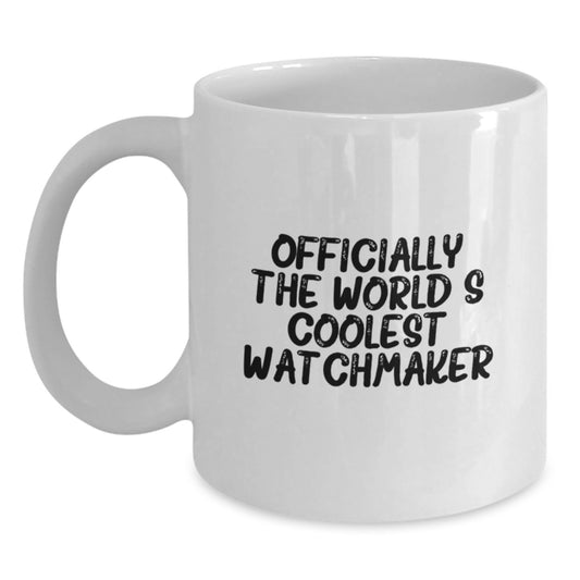 Funny Watchmaker Gifts for Men - Officially The World's Coolest Watchmaker White Coffee Mug, Gifts from Family to Watchmaker, Unique Mother's Day Unique Gifts - Main