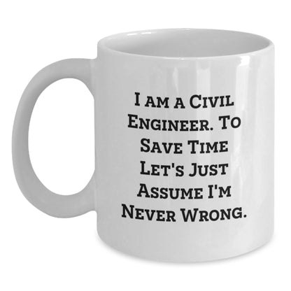 Funny Civil Engineer Gifts for Him - White Coffee Mug - 'I'm Never Wrong' Quote for Civil Engineer Friends and Family - Main
