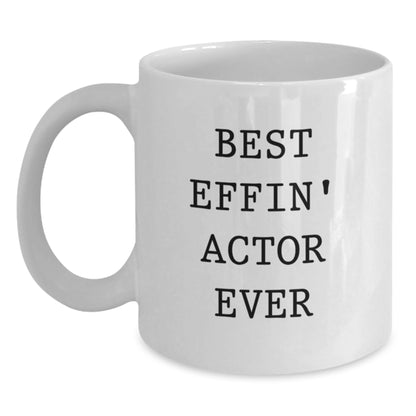 Funny Actor Gifts for Him, Best Effin' Actor Ever White Coffee Mug, Birthday Unique Gift Ideas, Gifts from Friends for Actor - Main