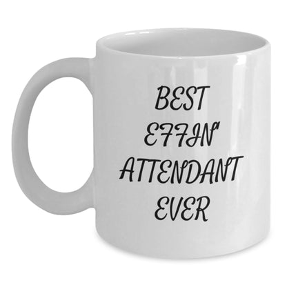Funny Best Effin' Attendant Ever White Coffee Mugs Gifts from Men to Attendants on Mother's Day - Main