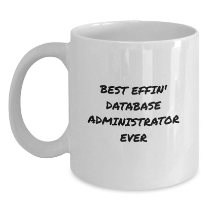 Funny Database Administrator Gifts for Men, White Coffee Mug - Best Effin' DBA Ever, Birthday Unique Gifts - Main