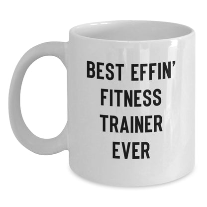 Funny Fitness Trainer Gifts from Men for Women White Coffee Mugs with Best Effin' Fitness Trainer Ever Quote - Main