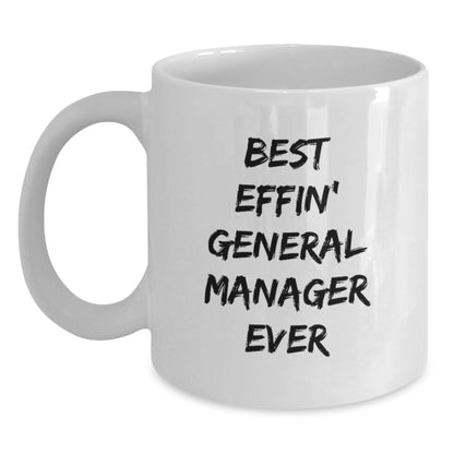Funny General Manager Gifts for Women from Friends, Best Effin' General Manager Ever Quote White Coffee Mug, Perfect Mother's Day Unique Gifts for General Manager - Main