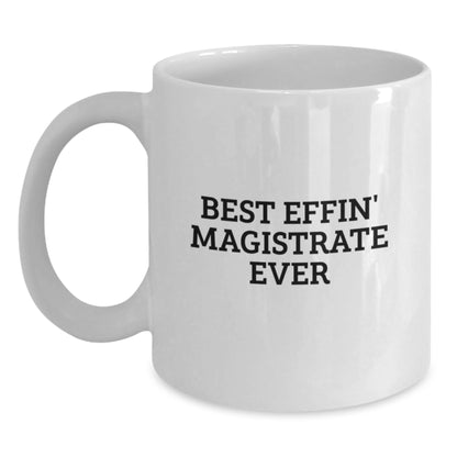 Gifts for the Best Effin' Magistrate Lover, Funny White Coffee Mug for Valentine's, White Ceramic Mug for Women, Friends, and Family - Main